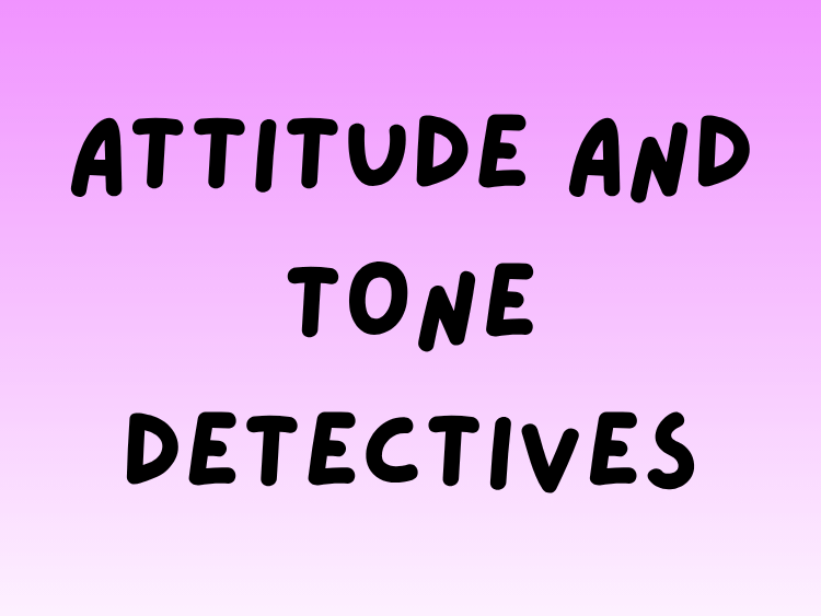 Play Attitude and Tone Detectives English game on Baamboozle (opens in a new tab)
