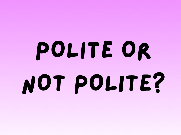 Play Polite or Not Polite English game on Baamboozle (opens in a new tab)