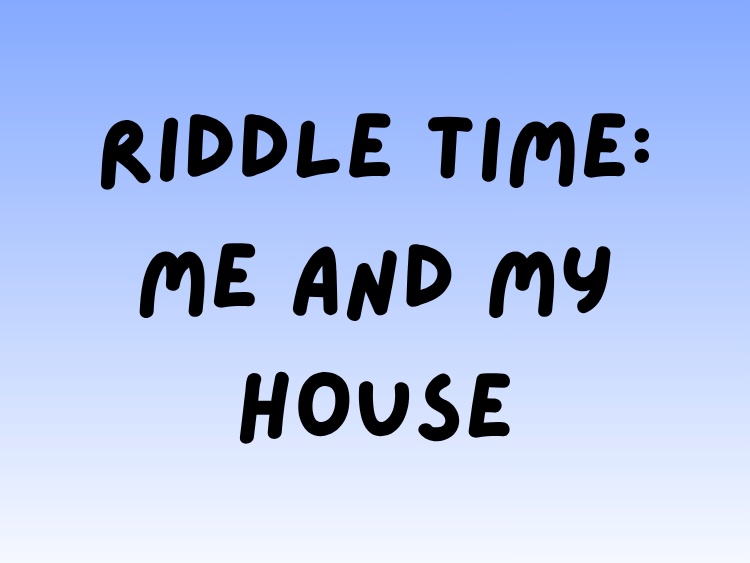 Play Riddle Time: Me and My House English game on Baamboozle (opens in a new tab)